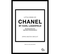 Little Book of Chanel by Karl Lagerfeld: Die Geschichte des legendären Modedesigners