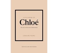 Little Book of Chloé : The story of the iconic brand: 25 (Little Books of Fashion)