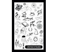 Little Book of Doodles: A Mini 5.5 x 8.5-Inch Sketchbook with 100 Blank Pages for Doodles, Daydreams & Accidental Art