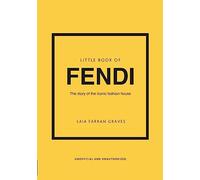 Little Book of Fendi: The story of the iconic fashion brand: 23 (Little Books of Fashion)
