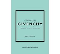 Little Book of Givenchy: The story of the iconic fashion house (Little Books of Fashion)