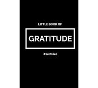 Little Book of Gratitude: #SelfCare: A Daily Journal to Cultivate Appreciation, Joy, and Inner Peace (The Gratitude Series)
