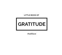 Little Book of Gratitude: #SelfLove: A Daily Journal to Cultivate Appreciation, Joy, and Inner Peace (The Gratitude Series)