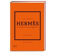 Little Book of Hermès: Die Luxusmarke und ihre Erfolgsgeschichte: 7