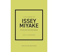 Little Book of Issey Miyake: The story of the iconic fashion designer (Little Books of Fashion)