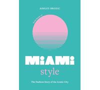 Little Book of Miami Style: The fashion story of the iconic city (Fashion Destinations)