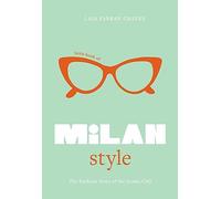 Little Book of Milan Style: The Fashion Story of the Iconic City: 6 (Fashion Destinations)