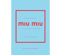 Little Book of Miu Miu: The story of the iconic fashion house (Little Books of Fashion)