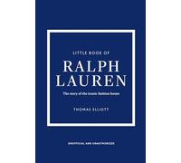 Little Book of Ralph Lauren: The story of the iconic fashion house (Little Books of Fashion)