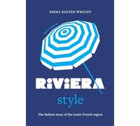 Little Book of Riviera Style: The fashion story of the iconic French region (Fashion Destinations)