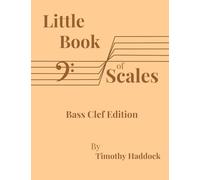 Little Book of Scales: Bass Clef Edition (Big Book of Scales Collection)