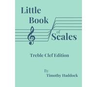 Little Book of Scales: Treble Clef Edition (Big Book of Scales Collection)