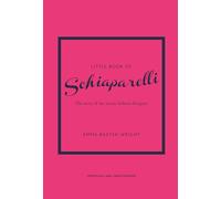 Little Book of Schiaparelli /anglais: The Story of the Iconic Fashion Designer: 11 (Little Books of Fashion)