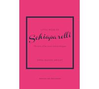 Little Book of Schiaparelli /anglais: The Story of the Iconic Fashion Designer: 11 (Little Books of Fashion)