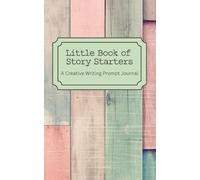 Little Book of Story Starters: A Creative Writing Prompt Journal