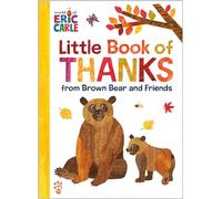 Little Book of Thanks from Brown Bear and Friends (World of Eric Carle): The Perfect Way to Say "Thank You" and Gift for Thanksgiving!