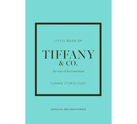 Little Book of Tiffany & Co.: The story of the iconic jewellery brand (Little Books of Fashion)