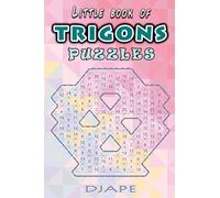 Little book of Trigons puzzles (Geometric Arithmetic: The Complete Trigons Architecture)