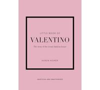 Little Book of Valentino: The Story of the Iconic Fashion House: 13 (Little Books of Fashion)