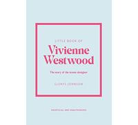 Little Book of Vivienne Westwood: The story of the iconic fashion house: 24: 22 (Little Books of Fashion)