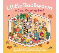 Little Bookworm: A Cozy Coloring Book: Bookish Scenes Portrayed by Axolotls, Capybaras, and Comforting Critters
