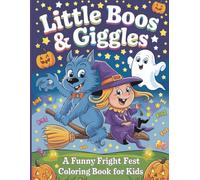 Little Boos & Giggles: A Funny Fright Fest Coloring Book for Kids: Silly Spooks, Cute Creatures & Friendly Ghosts - A Delightful Halloween Treat for Young Artists!