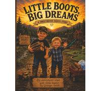 Little Boots, Big Dreams: A Sweetwater Sights Story: A True Camping Adventure Filled with Faith, Family, Coloring Pages, Activities, Puzzles, Camping Safety Tips, and Memory-Making Fun