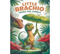 Little Brachio Loves the Jungle: A Colorful Dinosaur Plant Adventure for Kids Ages 3-5