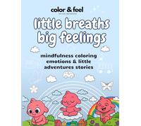 Little breaths, Big Feelings: mindfulness coloring emotions & little adventures Stories (Color&Feel)