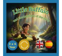 Little Buffalo and the Mystery of the River. Ages 3 to 6.: Bilingual Children's Book English-Spanish for Ages 3-6: Learn Spanish naturally with ... Fun vocabulary and values for preschool kids.