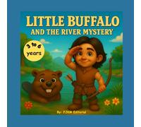 Little Buffalo and the Mystery of the River: An adventure story for curious children aged 3 to 6: 1 (The Adventures of Little Buffalo in the Wild West)