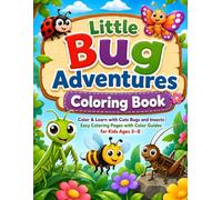 Little Bug Adventures Coloring Book: Color & Learn with Cute Bugs and Insects | Easy Coloring Pages with Color Guides for Kids Ages 3-8 (Happy Kids Coloring Series)