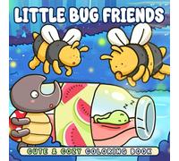Little Bug Friends Coloring Book: Cozy Nature Coloring Pages Featuring Cute Bugs, Adorable Animal Characters in Whimsical Garden Bold Easy Illustrations for All Ages Stress Relief