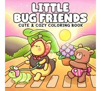 Little Bug Friends Coloring Book: Cute Bugs Coloring Pages with Adorable Insects and Fuzzy Animals in Cozy and Funny Moments for Adults and Teens Relaxation