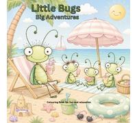 Little Bugs, Big Adventures: Colouring in Book (Little Bugs Book 1.)