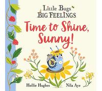 Little Bugs Big Feelings: Time to Shine, Sunny