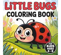 Little Bugs Coloring Book For Kids Ages 4-8: Bold & Easy Insect Illustrations For Boys & Girls | Perfect Gift For Toddlers | Fun Preschool & ... | Cute & Simple Designs For Children