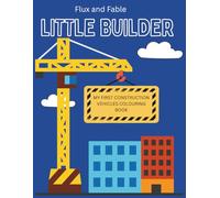 Little Builder Construction Vehicle Coloring Book: Bold Coloring Pages with Big Machines for Children Ages 2-3