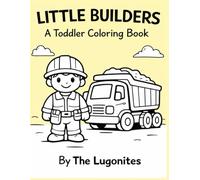 Little Builders: A toddler coloring book