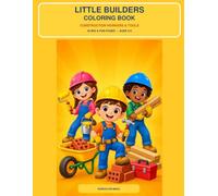 Little Builders Coloring Book: Construction Workers & Tools for Kids Ages 3-6