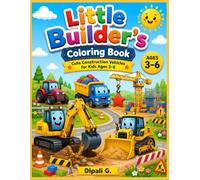 Little Builder's Coloring Book: Cute Construction Vehicles for Kids Ages 3-6