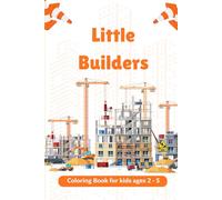 Little Builders: Coloring Book for Kids Ages 2-5