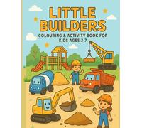 Little Builders: Colouring & Activity Book for Kids Ages 3-7