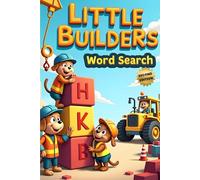 Little Builders Word Search (Second Edition): 50 Fun & Simple Construction Themed Puzzles for Young Minds plus 10 Bonus Coloring Pages!