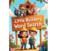 Little Builders Word Search (Second Edition): 50 Fun & Simple Construction Themed Puzzles for Young Minds plus 10 Bonus Coloring Pages!