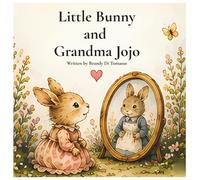 Little Bunny and Grandma Jojo: A story about love that stays forever