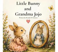 Little Bunny and Grandma Jojo: A story about love that stays forever (Little Bunny's Adventures)