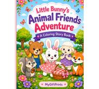 Little Bunny’s Animal Friends Adventure: A Story Coloring Book for Kids Ages 3-6 with Cute Animal Friends, Big Easy Coloring Pages, and Fun Activities