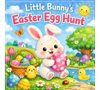 Little Bunny’s Easter Egg Hunt: An Easter Basket Stuffer Board Egg Hunt Book for Babies and Toddlers Ages 1-4