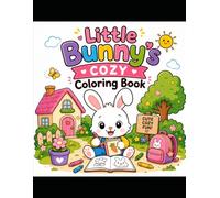 Little Bunny's Cozy Coloring Book: Cute, Simple & Bold Animal Coloring Pages for Kids Ages 3-9